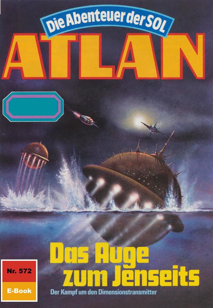 Produktbild: Atlan 572: Das Auge zum Jenseits | Peter Griese