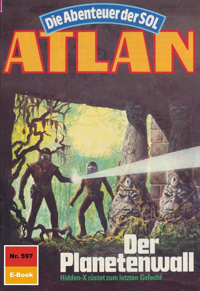 Produktbild: Atlan 597: Der Planetenwall | Kurt Mahr