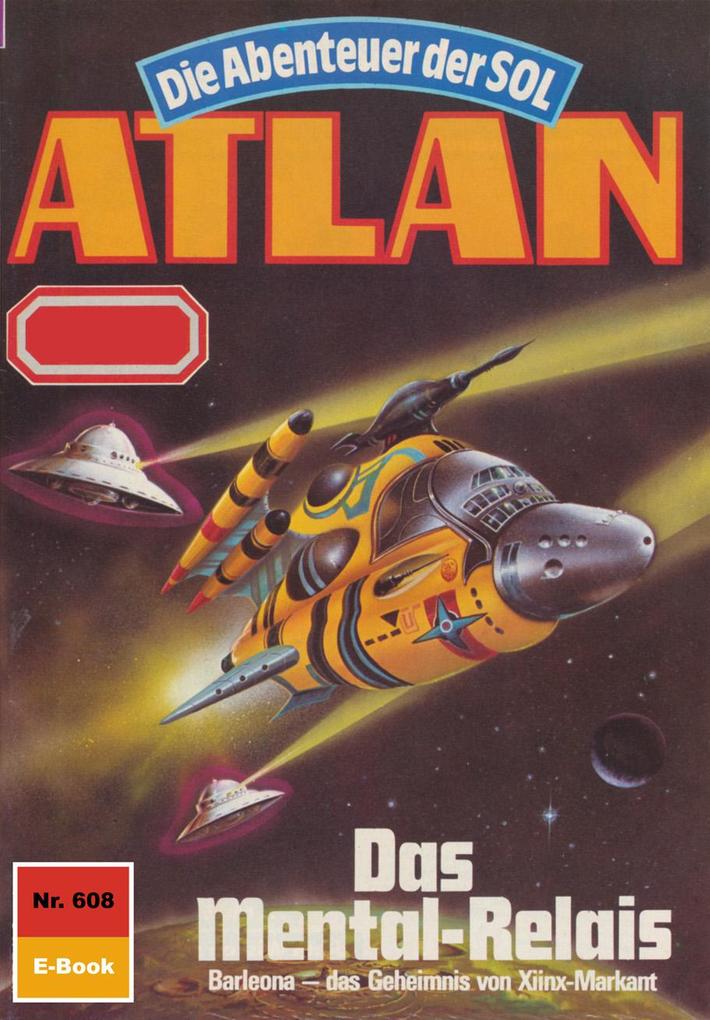 Produktbild: Atlan 608: Das Mental-Relais | Kurt Mahr