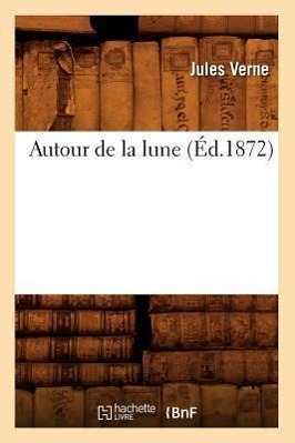 Produktbild: Autour de la Lune (Éd.1872) | Jules Verne