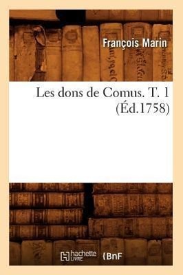 Produktbild: Les Dons de Comus. T. 1 (Éd.1758) | François Marin