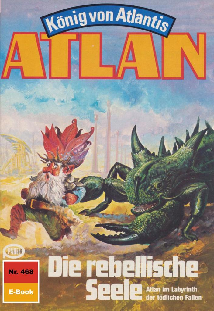 Produktbild: Atlan 468: Die rebellische Seele | H. G. Francis