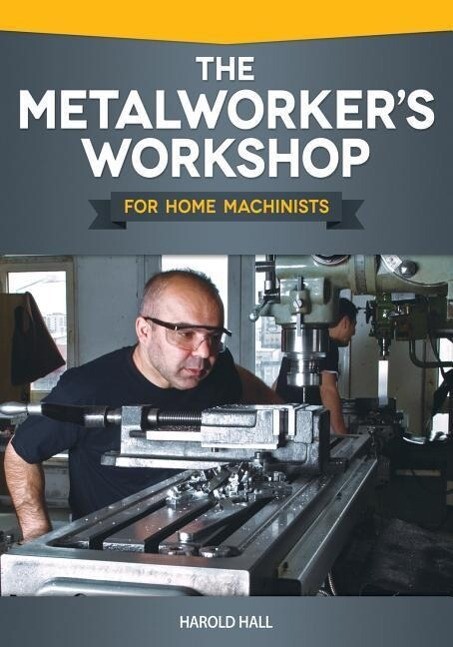 The Metalworker's Workshop for Home Machinists als Taschenbuch