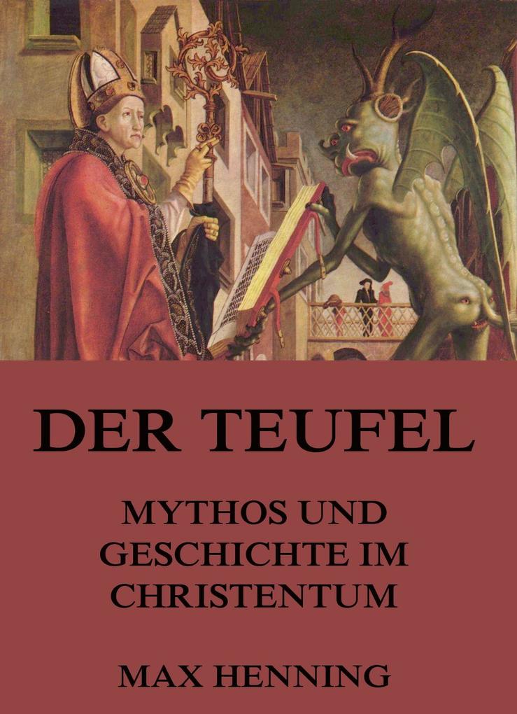 Produktbild: Der Teufel - Mythos und Geschichte im Christentum | Max Henning
