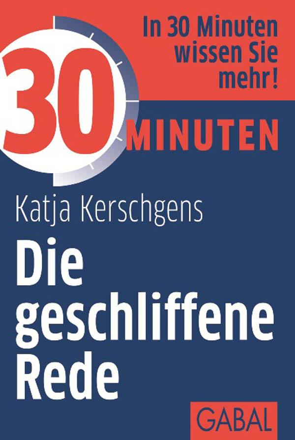 Produktbild: 30 Minuten Die geschliffene Rede | Katja Kerschgens
