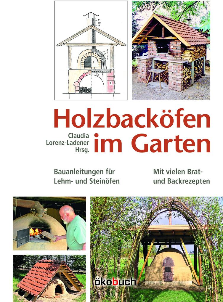 Produktbild: Holzbacköfen im Garten | Claudia Lorenz-Ladener, Manfred Rascher, Pius Kopp, Eva Mölter, Sigurd Kindel