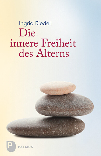 Produktbild: Die innere Freiheit des Alterns | Ingrid Riedel
