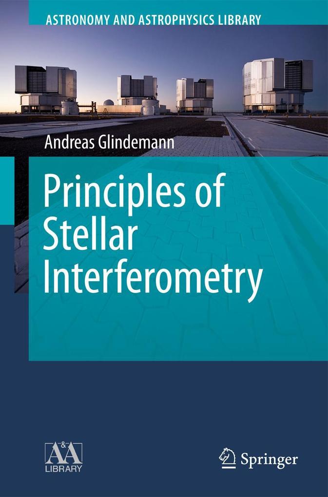 Produktbild: Principles of Stellar Interferometry | Andreas Glindemann