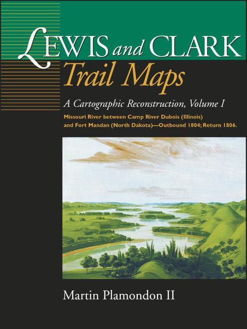 Lewis and Clark Trail Maps: A Cartographic Reconstruction als Taschenbuch