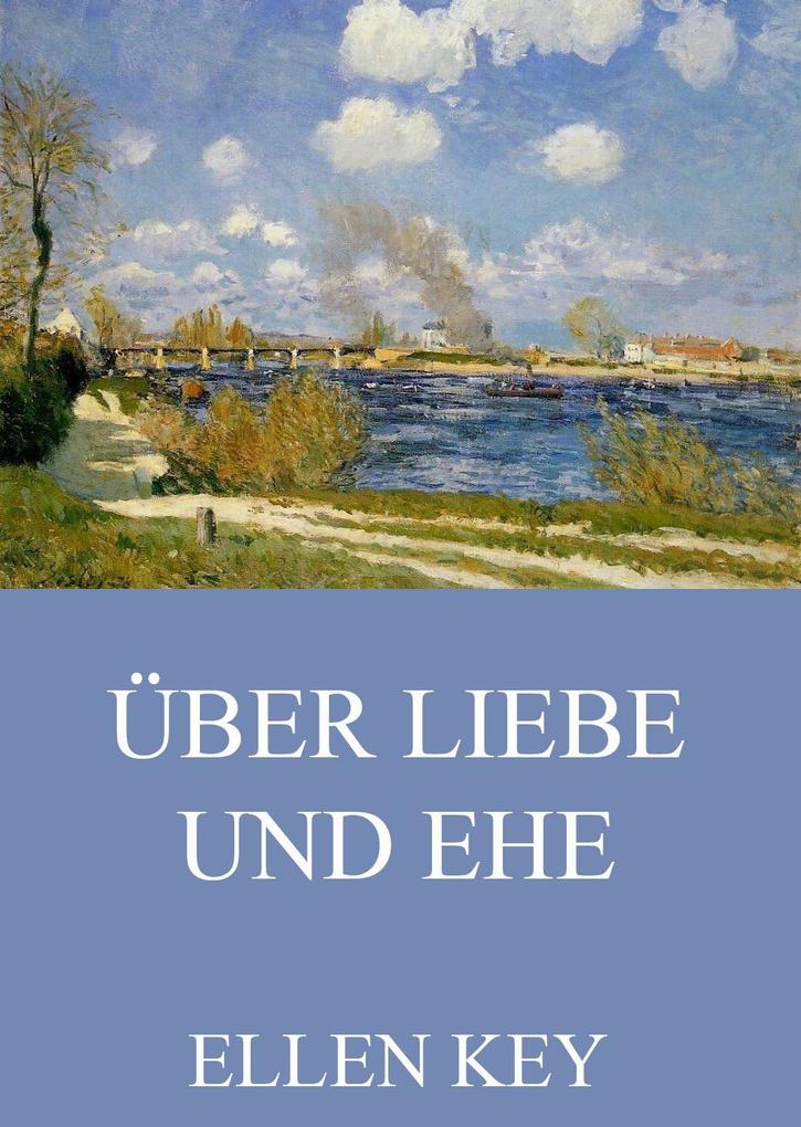 Produktbild: Über Liebe und Ehe | Ellen Key