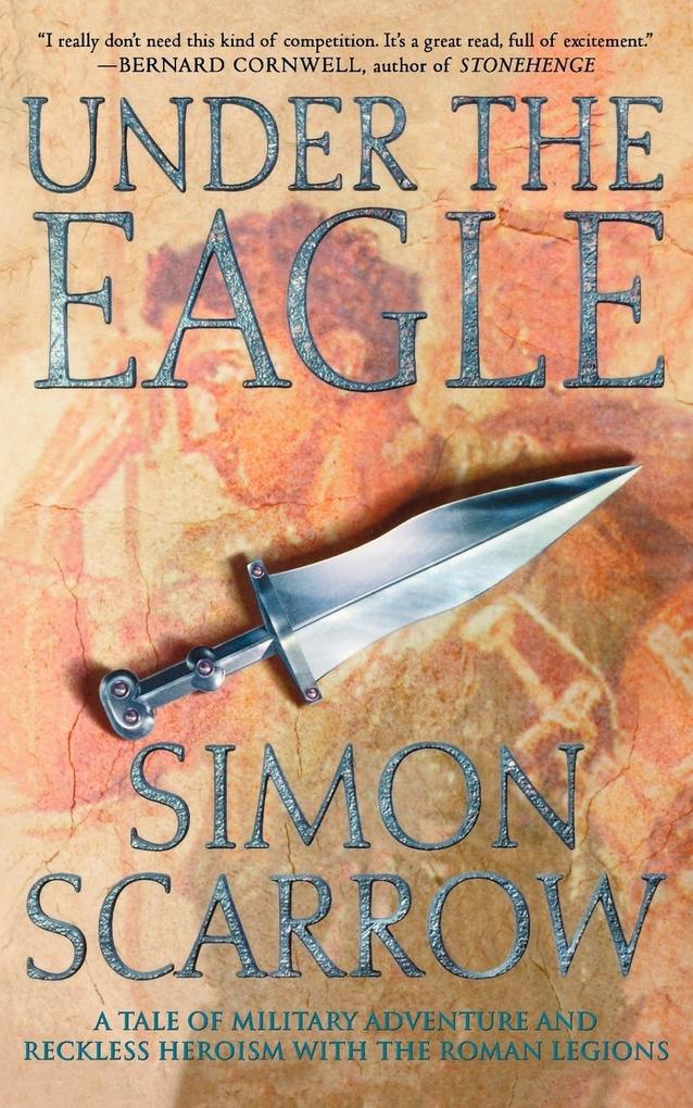 Under the Eagle: A Tale of Military Adventure and Reckless Heroism with the Roman Legions als Taschenbuch