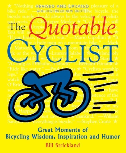 The Quotable Cyclist: Great Moments of Bicycling Wisdom, Inspiration and Humor als Taschenbuch