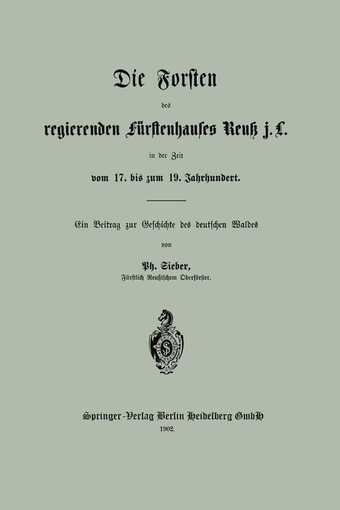 Produktbild: Die Forsten des regierenden fürstenhauses Reuk j. L. in der Zeit vom 17. bis zum 19. Jahrhundert | Ph. Sieber