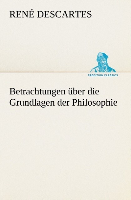 Produktbild: Betrachtungen über die Grundlagen der Philosophie | René Descartes