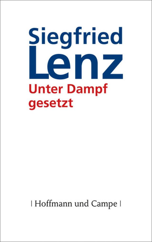 Produktbild: Unter Dampf gesetzt | Siegfried Lenz