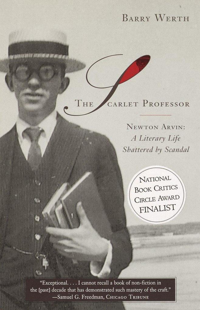 The Scarlet Professor: Newton Arvin: A Literary Life Shattered by Scandal als Taschenbuch