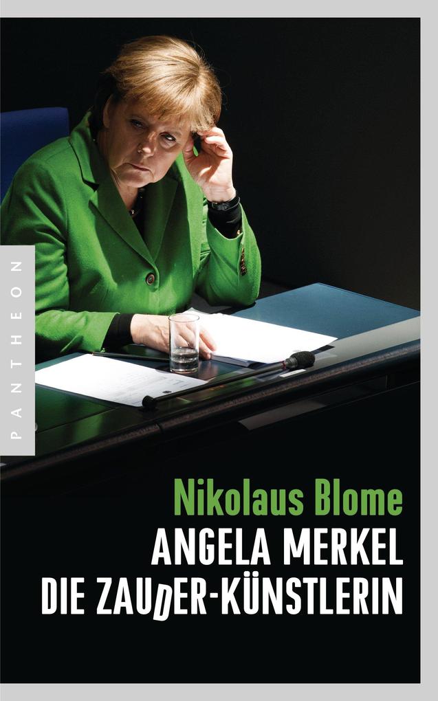 Produktbild: Angela Merkel - Die Zauder-Künstlerin | Nikolaus Blome