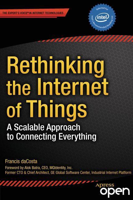 Weitere Ansicht: Rethinking the Internet of Things | Francis daCosta, Byron Henderson