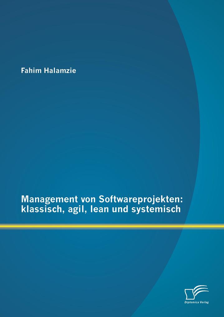 Produktbild: Management von Softwareprojekten: klassisch, agil, lean und systemisch | Fahim Halamzie