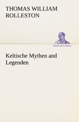 Produktbild: Keltische Mythen and Legenden | T. W. (Thomas William) Rolleston