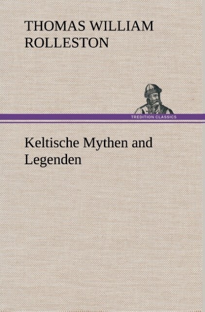 Produktbild: Keltische Mythen and Legenden | T. W. (Thomas William) Rolleston