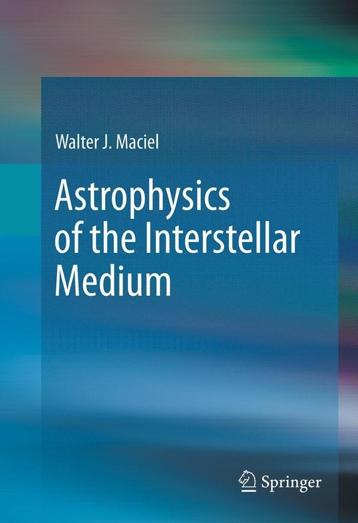 Produktbild: Astrophysics of the Interstellar Medium | Walter J. Maciel