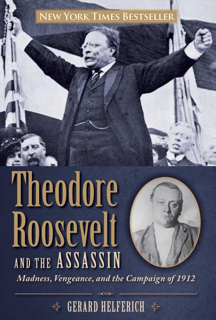Produktbild: Theodore Roosevelt and the Assassin | Gerard Helferich