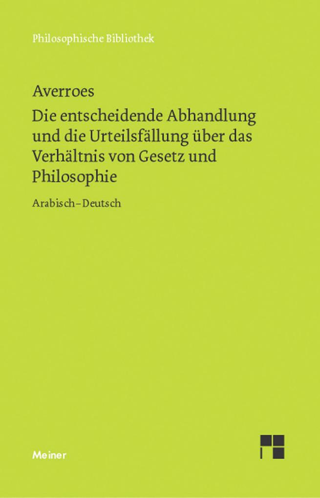 Produktbild: Die entscheidende Abhandlung und die Urteilsfällung über das Verhältnis von Gesetz und Philosophie | Averroes