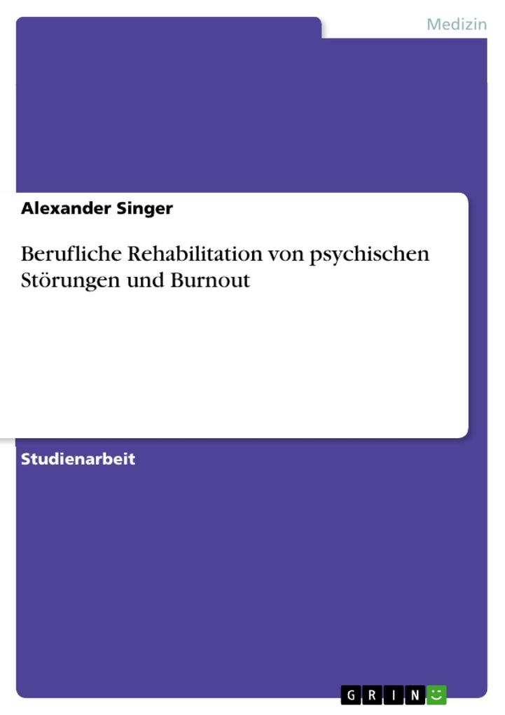 Produktbild: Berufliche Rehabilitation von psychischen Störungen und Burnout | Alexander Singer