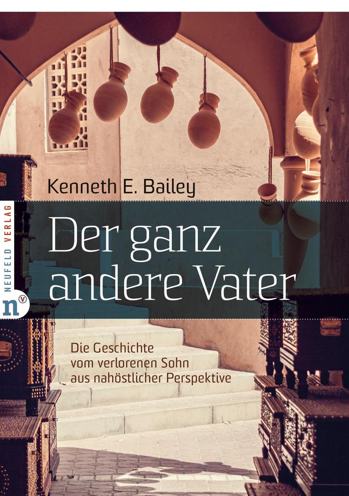 Produktbild: Der ganz andere Vater | Kenneth E Bailey