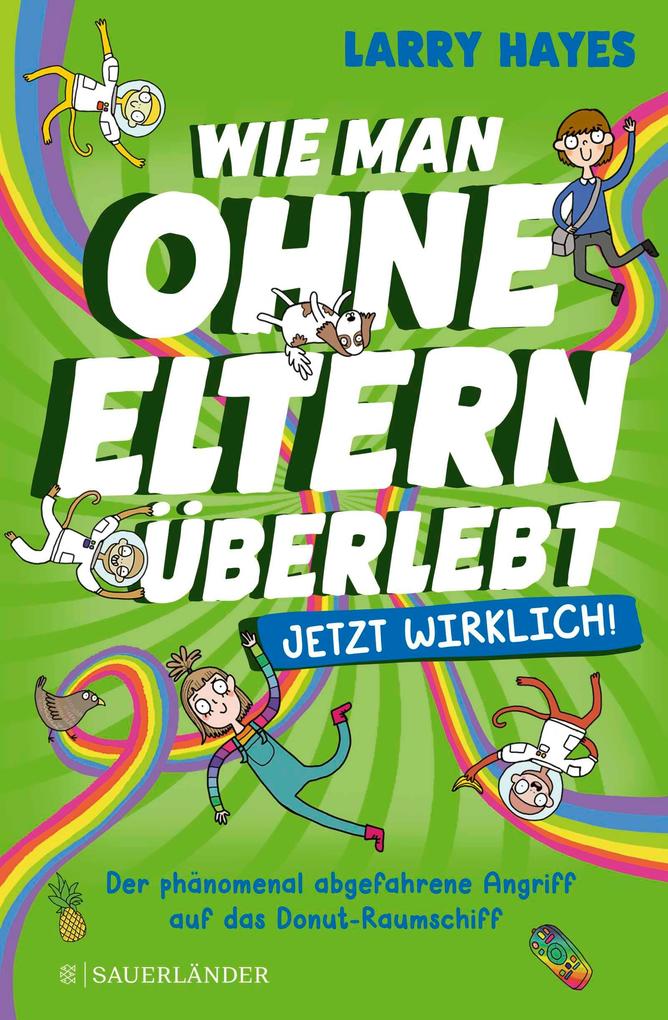 Produktbild: Wie man ohne Eltern überlebt - jetzt wirklich! Der phänomenal abgefahrene Angriff auf das Donut-Raumschiff | Larry Hayes