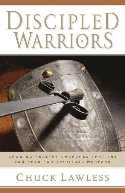 Discipled Warriors: Growing Healthy Churches That Are Equipped for Spiritual Warfare als Taschenbuch
