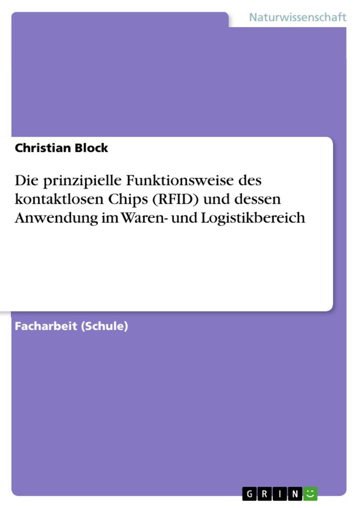 Produktbild: Die prinzipielle Funktionsweise des kontaktlosen Chips (RFID) und dessen Anwendung im Waren- und Logistikbereich | Christian Block