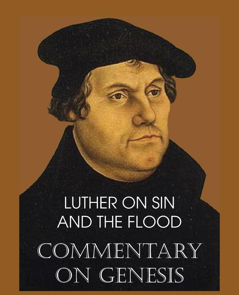 Produktbild: Luther on Sin and the Flood - Commentary on Genesis, Vol. II | Martin Luther