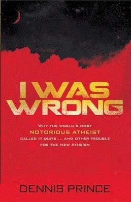 I Was Wrong: Why the World's Most Notorious Atheist Called It Quits...and Other Trouble for the New Atheism als Taschenbuch