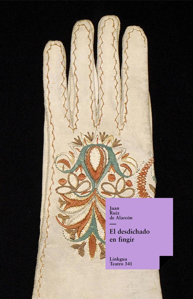 Produktbild: El desdichado en fingir | Juan Ruiz de Alarcón