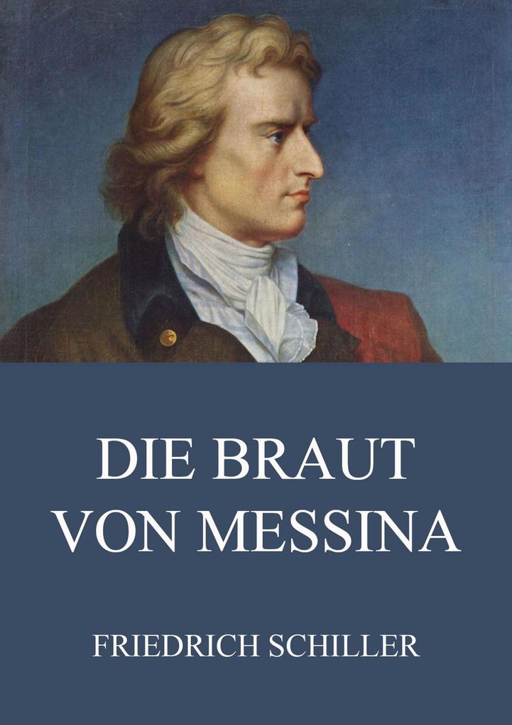 Produktbild: Die Braut von Messina | Friedrich Schiller