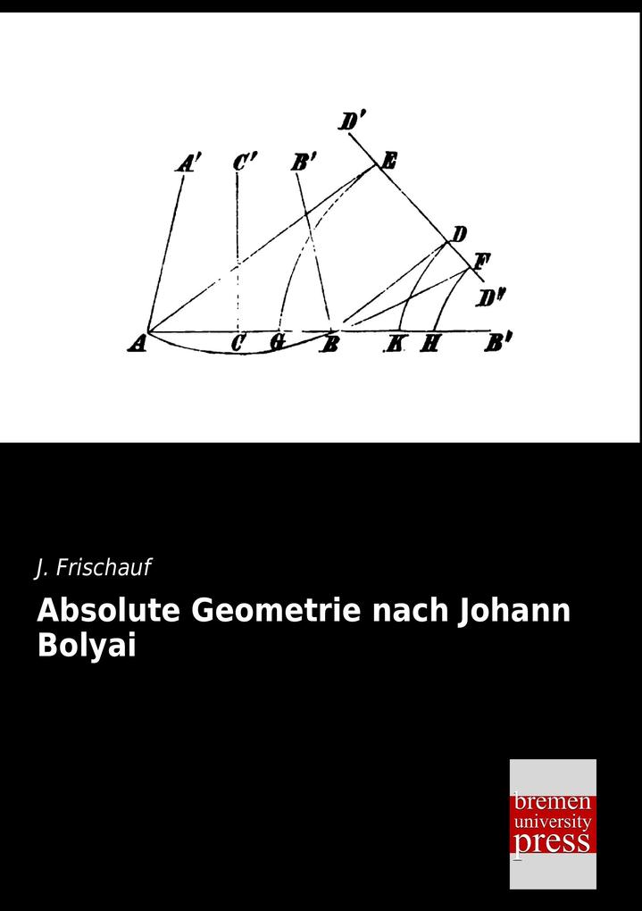 Produktbild: Absolute Geometrie nach Johann Bolyai | J. Frischauf