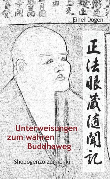 Unterweisungen zum wahren Buddha-Weg. Shobogenzo Zuimonki als Buch (gebunden)