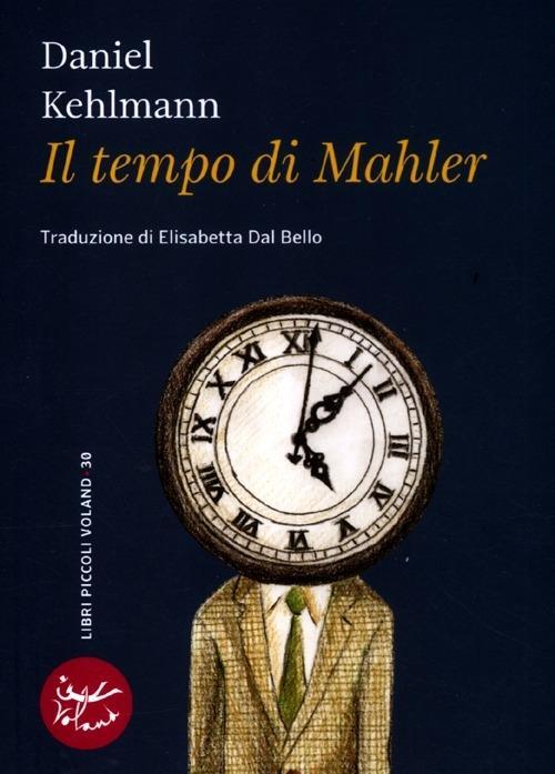 Produktbild: Il tempo di Mahler | Daniel Kehlmann