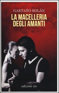 Produktbild: La macelleria degli amanti | Gaetaño Bolán