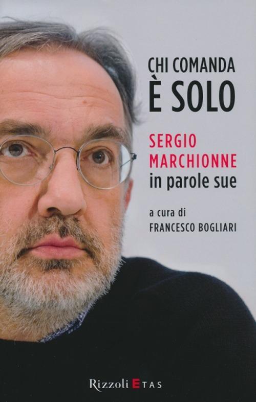 Produktbild: Chi comanda è solo. Sergio Marchionne in parole sue