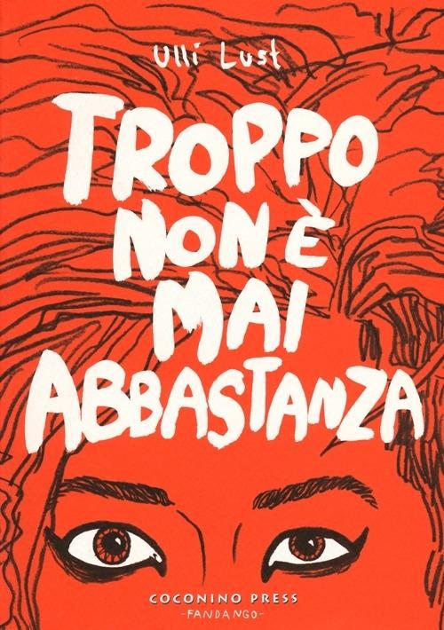 Produktbild: Troppo non è mai abbastanza | Ulli Lust