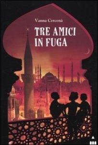 Produktbild: Tre amici in fuga | Vanna Cercenà