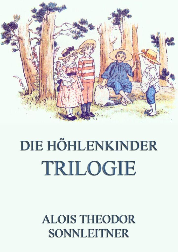 Produktbild: Die Höhlenkinder-Trilogie | Alois Theodor Sonnleitner