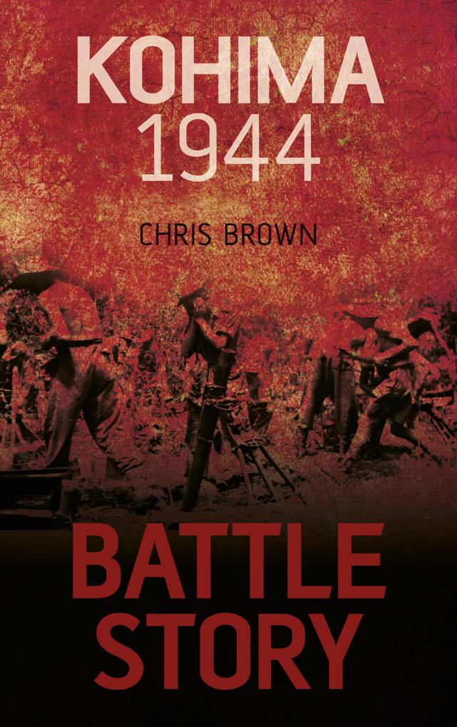 Produktbild: Battle Story: Kohima 1944 | Chris Brown