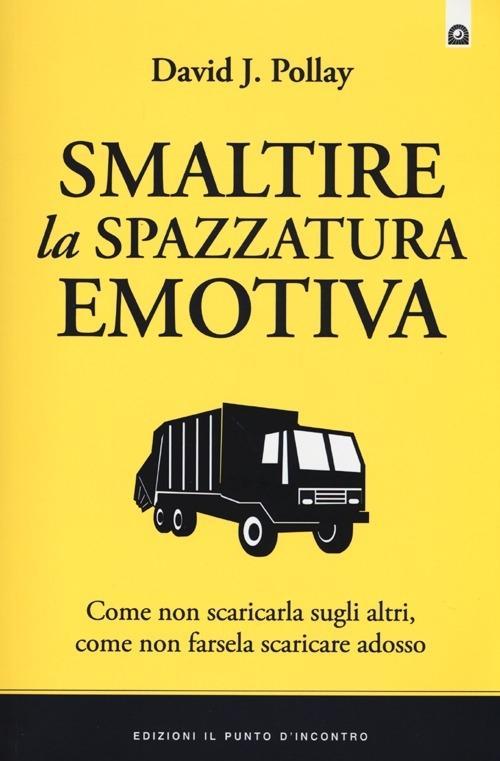 Produktbild: Smaltire la spazzatura emotiva | David J. Pollay