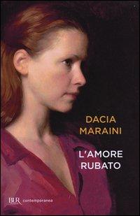 Produktbild: L' amore rubato | Dacia Maraini