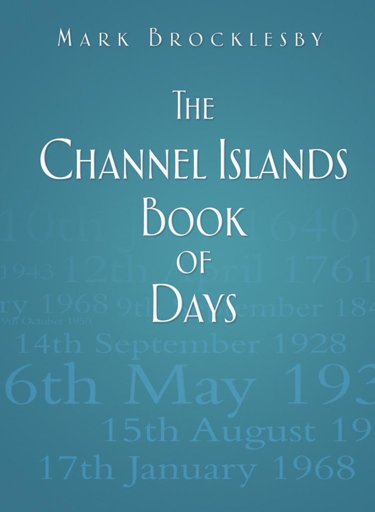 Produktbild: The Channel Islands Book of Days | Mark Brocklesby