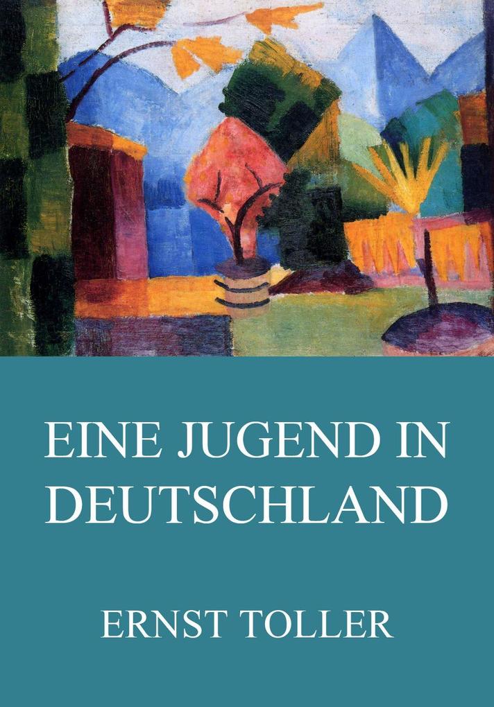 Produktbild: Eine Jugend in Deutschland | Ernst Toller